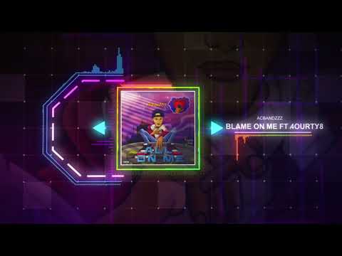 BLAME ON ME - Acbandzzz ft.(4ourty8)