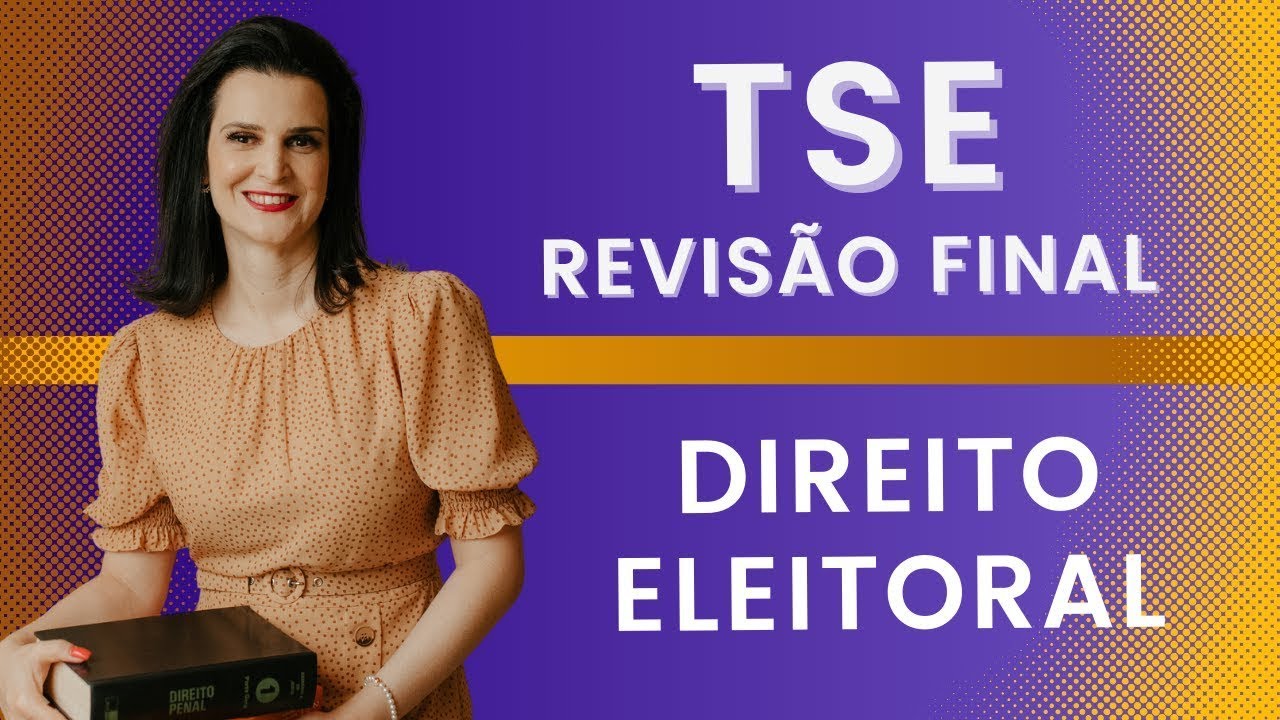 Revisão Final TSE - Direito Eleitoral (Prof. Nelma Fontana) - Aula 2