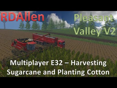 Farming Simulator 15 MP Pleasant Valley V2 E32 -  Planting Cotton and Harvesting Sugarcane