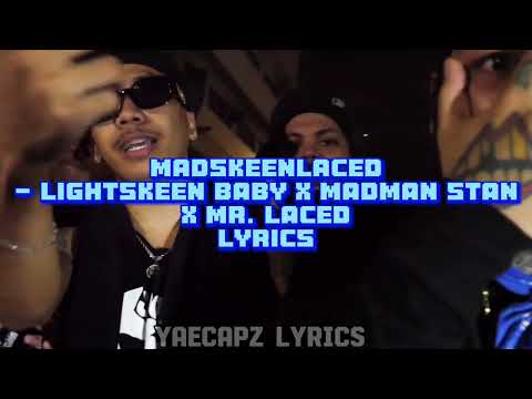 MadSkeenLaced - Madman Stan x Lightskeen Baby x Mr. Laced Lyrics by Yaecapz Lyrics