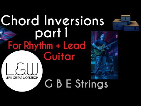 Chord Inversions for Lead and Rhythm Guitar - PART 1 - GBE Strings