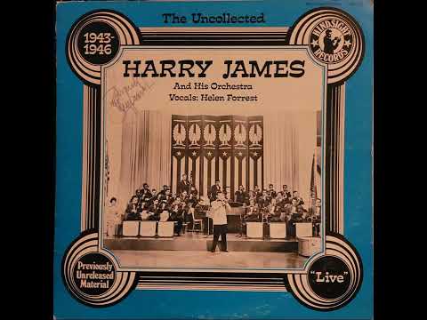The Uncollected Harry James and His Orchestra, 1943-1946