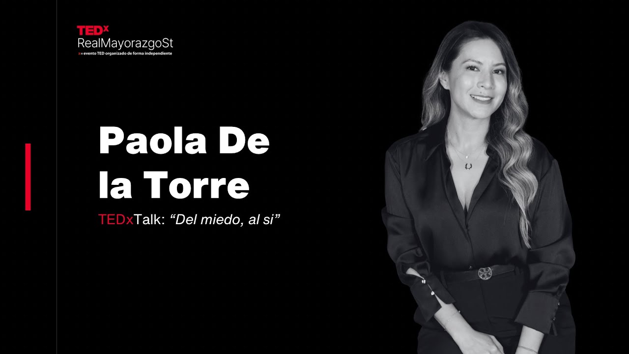 Del miedo, al si | Paola De la Torre | TEDxRealMayorazgoSt