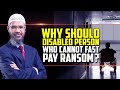 Why Should Disabled Person Who Cannot Fast Pay Ransom Dr Zakir Naik