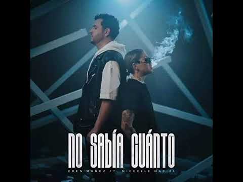 Eden Muñoz ft Michelle Maciel "No Sabía Cuanto"