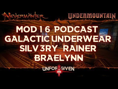 Neverwinter Mod 16 Podcast feat. Galactic Underwear, Rainer, Silv3ry, Braelynn & Unforgiven Video