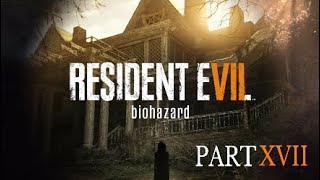 RESIDENT EVIL 7 PART 17 &quot;DISPLAYS OF FREAKY MUTANT STRENGTH&quot;