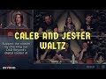 Caleb and Jester Waltz