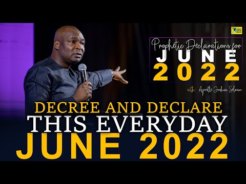 POWERFUL PROPHETIC DECREES AND DECLARATIONS FOR THE MONTH OF JUNE 2022 - Apostle Joshua Selman