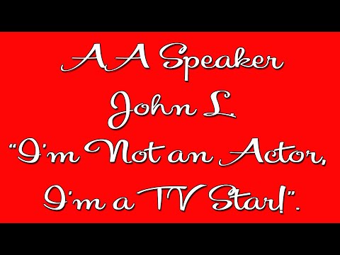 Famous AA Speaker John L. “I’m Not an Actor, I’m a TV Star! His hilarious share at 20 years sober!"