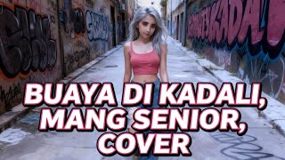 Download lagu BUAYA DI KADALI  -  MANG SENIOR ( Cover)  mp3