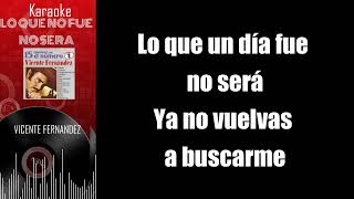 KARAOKE LO QUE NO FUE NO SERA VICENTE FERNANDEZ