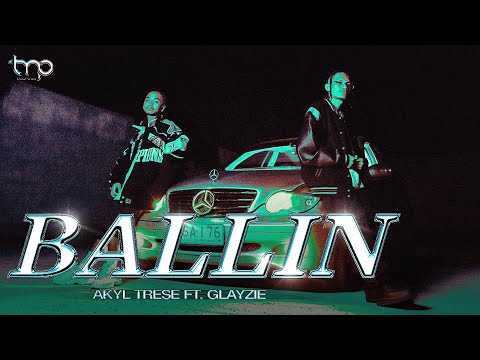 AKYL TRESE ft. GLAYZIE (BALLIN OMV)