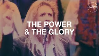 The Power &amp; The Glory - Hillsong Worship