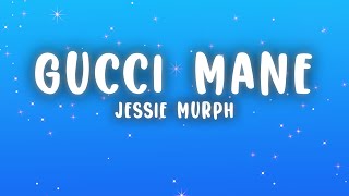 Jessie Murph - Gucci Mane (Lyrics)