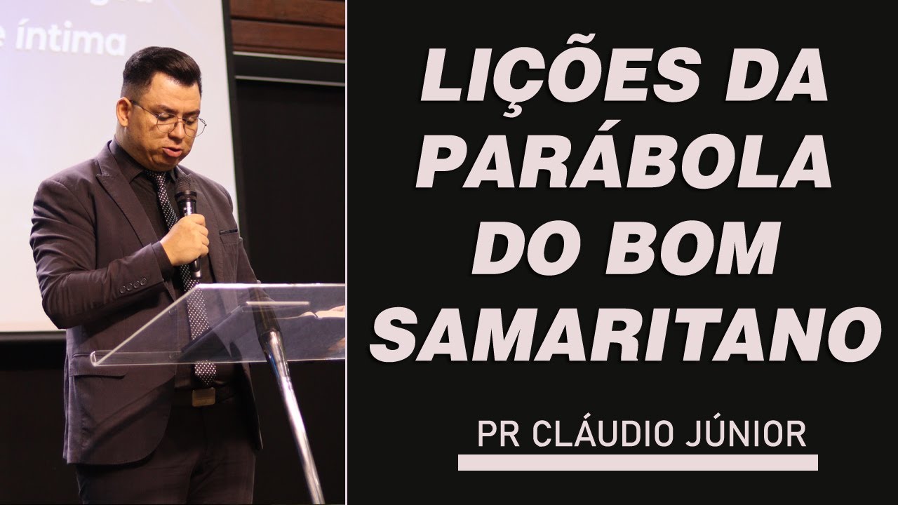 LIÇÕES DA PARÁBOLA DO BOM SAMARITANO | PR CLÁUDIO JÚNIOR | HOPE CHURCH MONGAGUÁ