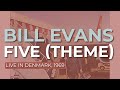 Bill Evans - Five (Theme) (Live in Denmark, 1969) (Official Audio)