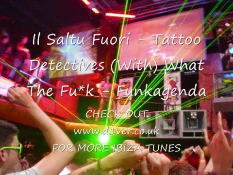 Il Saltu Fuori - Tattoo Detectives (mixed with) Funkagenda - What The Fu*k