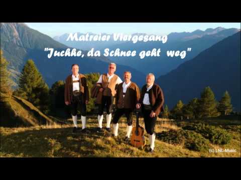 Matreier Viergesang "Juchhe, da Schnee geht weg"