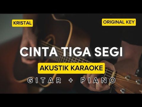 CINTA TIGA SEGI - KRISTAL | AKUSTIK KARAOKE ORIGINAL KEY