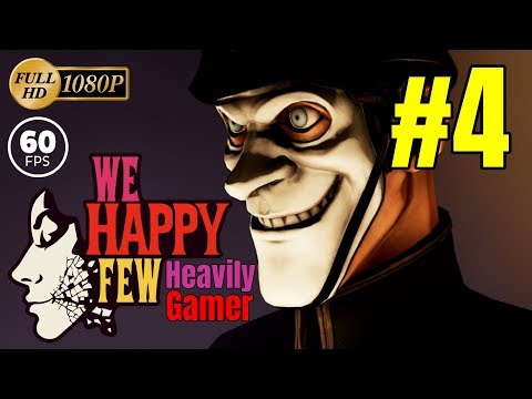We Happy Few Gameplay Walkthrough (PC/1080p/60fps) Full Release Part 4