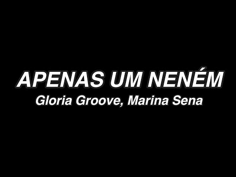 Gloria Groove, Marina Sena - APENAS UM NENÉM (Letra)