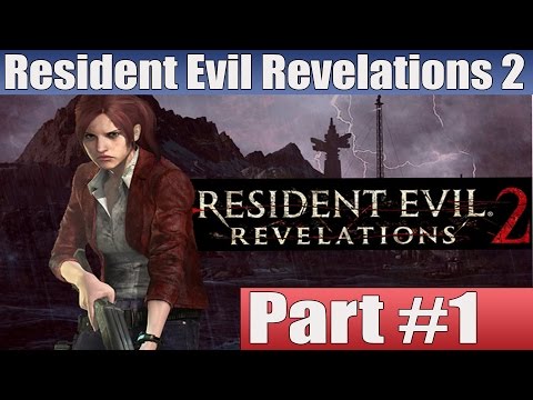Resident Evil Revelations 2 Episode 2 Walkthrough Part 1 No Commentary Gameplay Lets Play