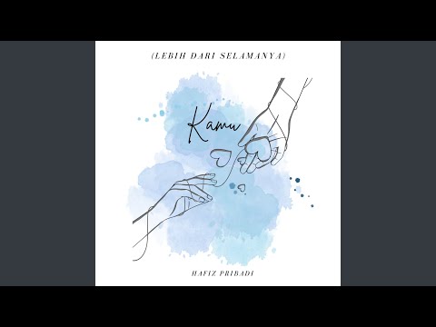 LEBIH DARI SELAMANYA KAMU