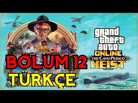 GTA 5 Online Cayo Perico Heist TÜRKÇE YENİ GÜNCELLEME BÖLÜM 12