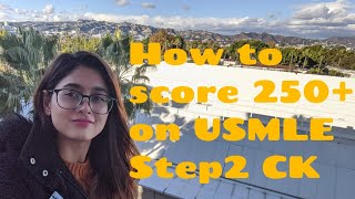 How to score 250+ on USMLE Step2 CK