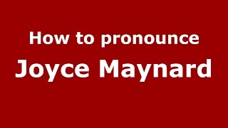 How to pronounce Joyce Maynard