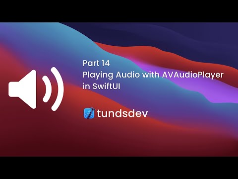 Part 14 - Playing Audio with AVAudioPlayer in SwiftUI