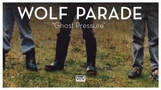 Wolf Parade - Ghost Pressure