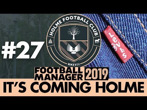 HOLME FC FM19 | Part 27 | HE'S BACK | Football Manager 2019 Video