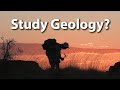 So You Want To Study Geology?