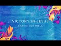 Victory In Jesus (Travis Cottrell) - Lyric Video