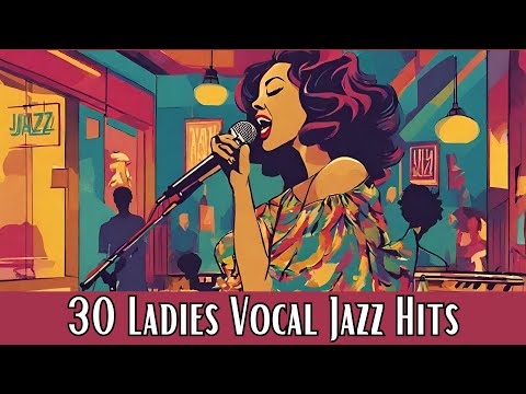 30 Ladies Vocal Jazz Hits [Female Vocal Jazz, Smooth Jazz]
