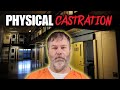 Inmate sentenced to PHYSICAL CASTRATION