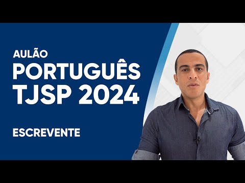 AULÃO TJSP 2024 - PORTUGUÊS - ESCREVENTE (VUNESP)
