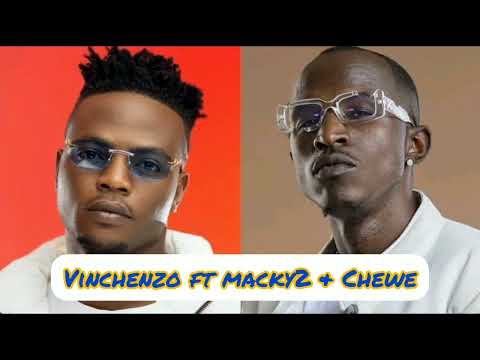 Vinchenzo ft Macky 2, Chewe – Vilimba Video.