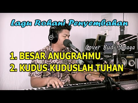 2 Medley Lagu Rohani - BESAR ANUGRAHMU | KUDUSLAH TUHAN (Cover Budi Sinaga)