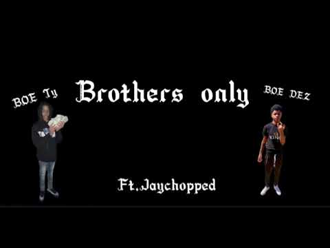 BOE TY x BOE DEZ - Brothers only (Ft. Jaychopped)