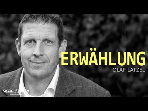 Olaf Latzel - Erwählung und Vorherbestimmung
