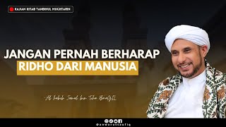 Download lagu RIDHO MANUSIA TIDAK AKAN PERNAH TERCAPAI | HABIB JAMAL BIN TOHA BA'AGIL mp3