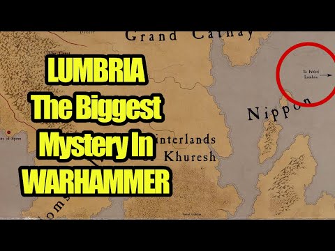 LUMBRIA - The Biggest Mystery In Warhammer -  Fantasy Lore