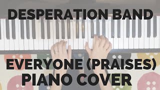 Piano Cover - Everyone (Praises) Desperation Band