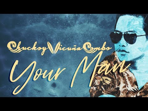 Chuckoy Vicuña Combo - Your Man