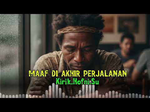 Lagu Papua Nostalgia//MAAF DI AKHIR PERJALANAN//Lirik.Hofni.Su