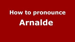 How to pronounce Arnalde 