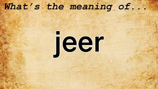 Jeer Meaning : Definition of Jeer